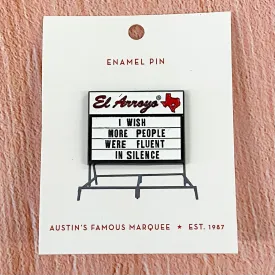 El Arroyo - I Wish More People Were Fluent in Silence Enamel Pin